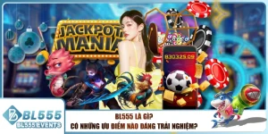 BL555 Là Gì? Có Những Ưu Điểm Nào Đáng Trải Nghiệm?